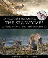 The Sea Wolves : Living Wild in the Great Bear Rainforest