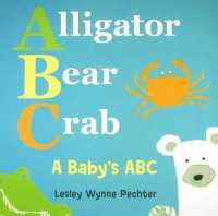 Alligator, Bear, Crab : A Baby's ABC （Board Book）