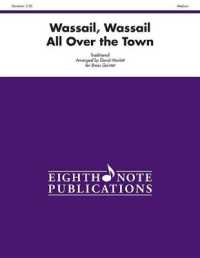 Wassail, Wassail All over the Town : Score & Parts (Eighth Note Publications)