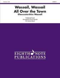 Wassail, Wassail All over the Town : Gloucestershire Wassail, Conductor Score (Eighth Note Publications)