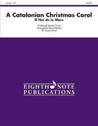 A Catalonian Christmas Carol : El Noi de la Mare, Conductor Score (Eighth Note Publications)