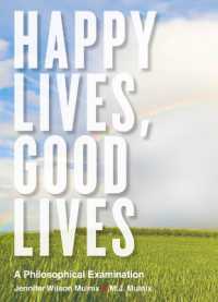 Happy Lives, Good Lives : A Philosophical Examination