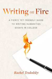 Writing on Fire : A Fierce Yet Friendly Guide to Writing Humanities Essays in College