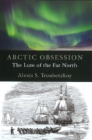 Arctic Obsession : The Lure of the Far North