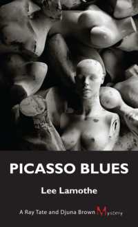 Picasso Blues : A Ray Tate and Djuna Brown Mystery (A Ray Tate and Djuna Brown Mystery)