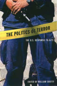 The Politics of Terror : The U.S. Response to 9/11 (The Northeastern Series on Democratization and Political Development)