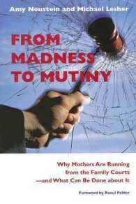 From Madness to Mutiny : Why Mothers Are Running from the Family Courts -- and What Can Be Done about It