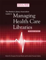 The Medical Library Association Guide to Managing Health Care Libraries （Second）