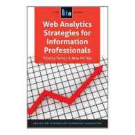 Web Analytics Strategies for Information Professionals : A LITA Guide