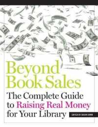Beyond Book Sales : The Complete Guide to Raising Real Money for Your Library