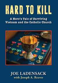Hard to Kill : A Hero's Tale of Surviving Vietnam and the Catholic Church