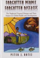 Forgotten People, Forgotten Diseases : The Neglected Tropical Diseases and Their Impact on Global Health and Development