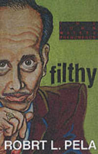 Filthy: the Weird World of John Waters （First Edition, FIRST PRINTING）