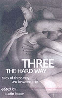 Three the Hard Way : Tales of Three-Way Sex between Men （1ST）