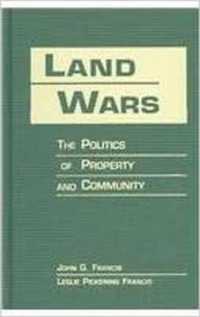 Land Wars : The Politics of Property and Community