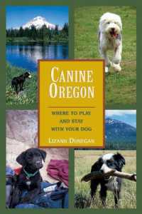 Canine Oregon : Where to Play and Stay with Your Dog