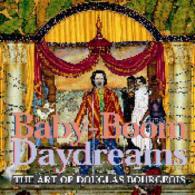 Baby-Boom Daydreams : The Art of Douglas Bourgeois （1ST）