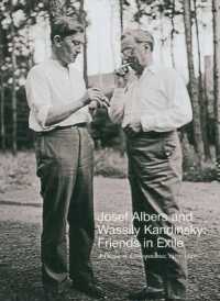 Josef Albers and Wassily Kandinsky: Friends in Exile: a Decade of Correspondence, 1929-1939 （Revised）