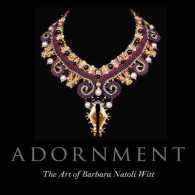 Adornment : The Art of Barbara Natoli Witt