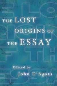 The Lost Origins of the Essay (New History of the Essay)