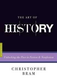 The Art of History : Unlocking the Past in Fiction and Nonfiction (Art Of...)