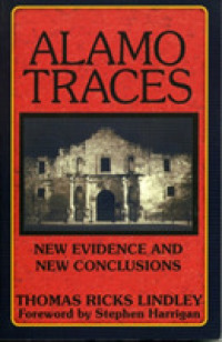 Alamo Traces : New Evidence and New Conclusions -- Paperback / softback