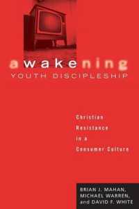 Awakening Youth Discipleship: Christian Resistance in a Consumer Culture