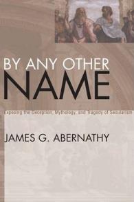 By Any Other Name : Exposing the Deception, Mythology, and Tragedy of Secularism