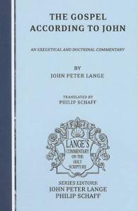 The Gospel According to John : An Exegetical and Doctrinal Commentary (Lange's Commentary on the Holy Scripture) （Revised）