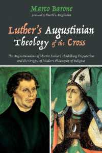 Luther's Augustinian Theology of the Cross : The Augustinianism of Martin Luther's Heidelberg Disputation and the Origins of Modern Philosophy of Religion