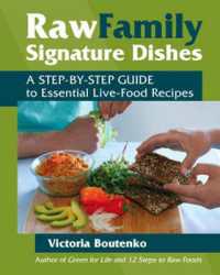 Raw Family Signature Dishes : A Step-by-Step Guide to Essential Live-Food Recipes