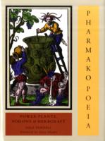 Pharmako/Poeia : Plant Powers, Poisons, and Herbcraft