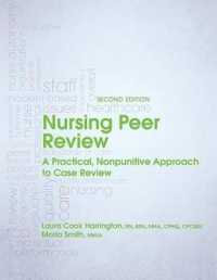 Nursing Peer Review : A Practical， Nonpunitive Approach to Case Review