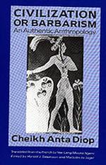 Civilization or Barbarism : An Authentic Anthropology