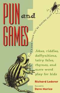 Pun and Games : Jokes, Riddles, Daffynitions, Tairy Fales, Rhymes, and More Word Play for Kids