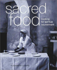 Sacred Food : Cooking for Spiritual Nourishment