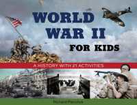 World War II for Kids : A History with 21 Activities (For Kids series)