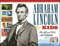 Abraham Lincoln for Kids : His Life and Times with 21 Activities (For Kids series)