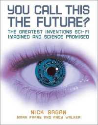 You Call This the Future? : The Greatest Inventions Sci-Fi Imagined and Science Promised
