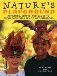 Nature's Playground : Activities, Crafts and Games to Encourage Children to Get Outdoors