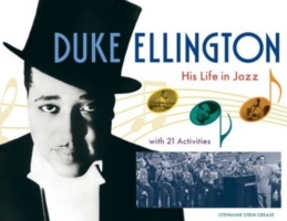 Duke Ellington : His Life in Jazz with 21 Activities (For Kids series)
