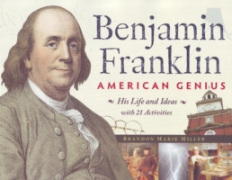 Benjamin Franklin, American Genius : His Life and Ideas with 21 Activities (For Kids series)