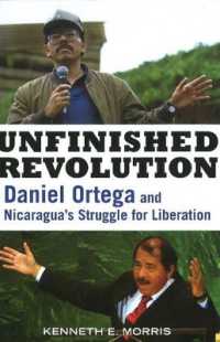 Unfinished Revolution : Daniel Ortega and Nicaragua's Struggle for Liberation