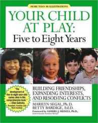 Your Child at Play, Five to Eight Years : Guilding Friendships, Expanding Interests, and Resolving Conflicts (Your Child at Play Series)