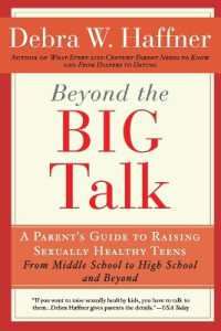 Beyond the Big Talk Revised Edition : A Parent's Guide to Raising Sexually Healthy Teens - from Middle School to High School and Beyond