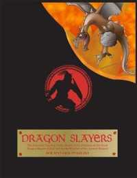 Dragon Slayers : The Essential Training Guide for Young Dragon Fighters, Based Wholly on the Practices of the Great Dragon Slayers of Old and the Wisd
