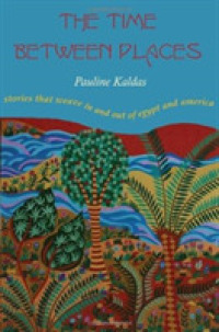 The Time between Places : Stories That Weave in and Out of Egypt and America