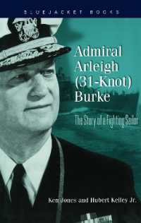 Admiral Arleigh (31-Knot) Burke : The Story of a Fighting Sailor