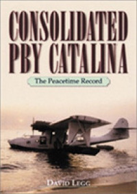 Consolidated Pby Catalina : The Peacetime Record -- Hardback