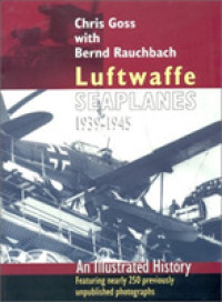 Luftwaffe Seaplanes 1939-1945 : An Illustrated History